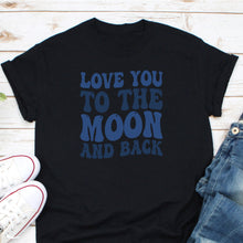 Load image into Gallery viewer, Love You To The Moon And Back Shirt, I Love Shirt, Moonlight Love Shirt, Valentines Love Shirt, Lover Shirt

