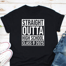 Load image into Gallery viewer, Straight Outta High School Class Of 2025 Shirt, Senior 2025 Shirt, Graduate Class Of 2025
