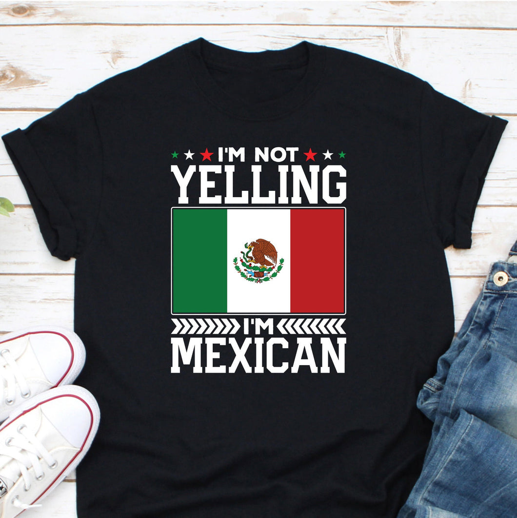 I'm Not Yelling I'm Mexican Shirt, Mexico Flag Shirt, Mexican Pride Shirt, Mexican City Shirt, New Mexico Shirt