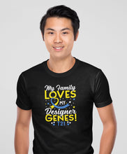 Load image into Gallery viewer, My Family Loves My Designer Genes T21 Shirt, Trisomy 21 Shirt, World Down Syndrome Awareness Shirt
