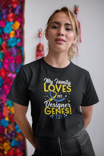 Load image into Gallery viewer, My Family Loves My Designer Genes T21 Shirt, Trisomy 21 Shirt, World Down Syndrome Awareness Shirt
