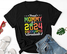 Load image into Gallery viewer, Proud Mommy Of A 2024 Kindergarten Graduate Shirt, Graduate Mom Shirt, Kindergarten 2024 Shirt
