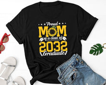 Load image into Gallery viewer, Proud Mom Of A Class Of 2032 Graduate Shirt, Gift For Graduate, Proud Mom Graduate Shirt
