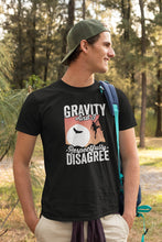 Load image into Gallery viewer, Gravity And I Respectfully Disagree Shirt, Climber Shirt, Rock Climbing Shirt, Hiking Shirt, Gift For Climbers
