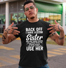 Load image into Gallery viewer, Back Off I Have A Crazy Sister She Has Anger Issues Shirt, Sister Lover Shirt, Crazy Sister Love Shirt
