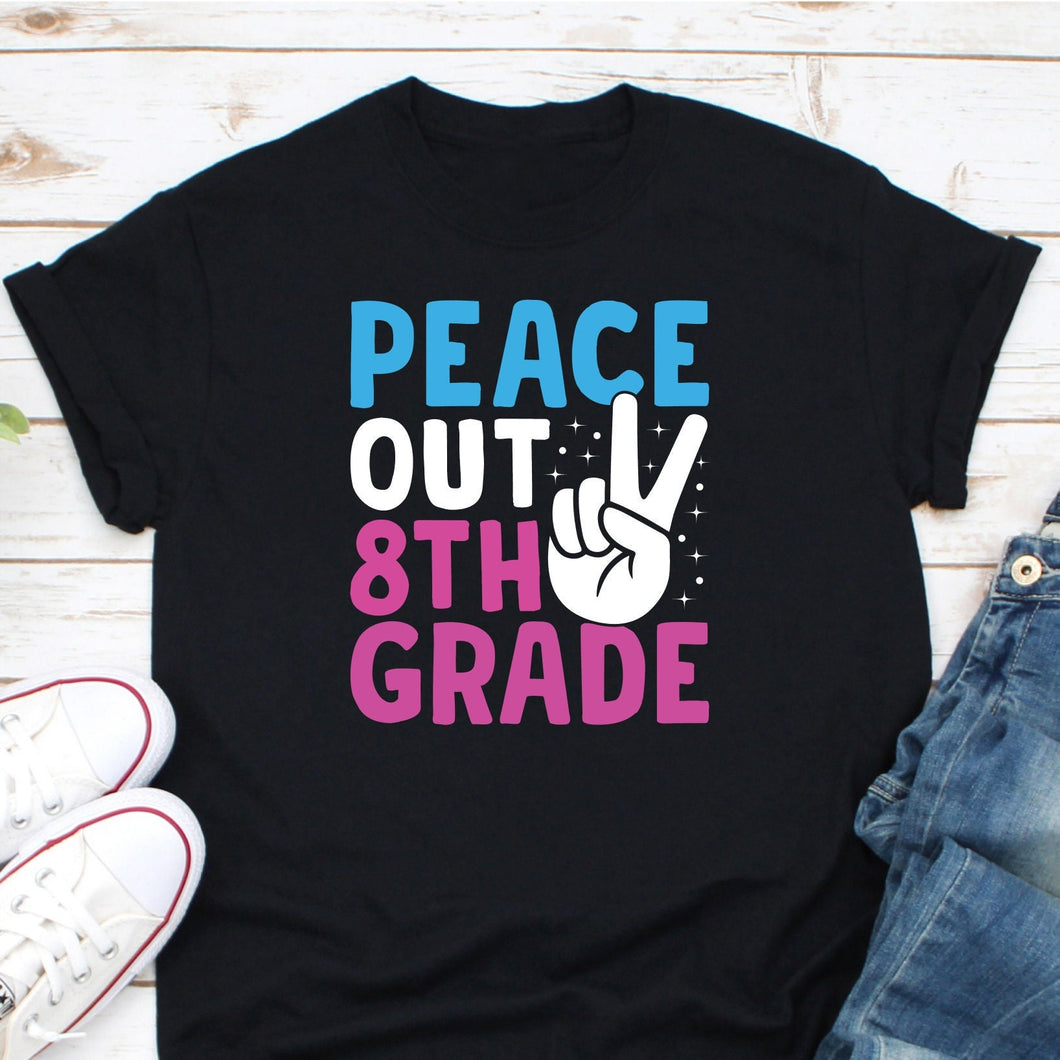 Peace Out 8th Grade Shirt, Last Day Of School, 8th Grade Shirt, 8th Grader Shirt, 8th Grade Graduate