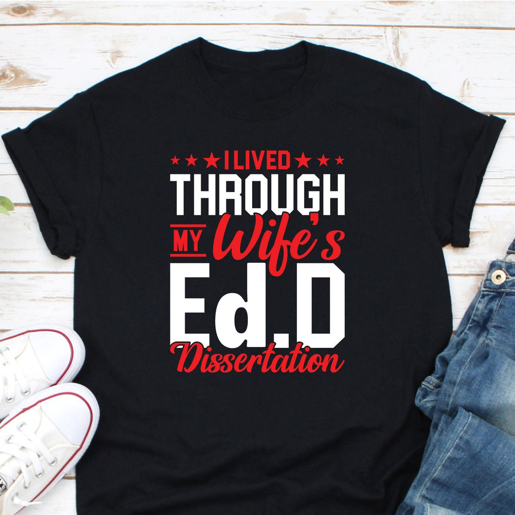 I Lived Through My Wife's Ed.D Dissertation Shirt, Doctor Of Education Shirt, Doctorate Graduation Shirt