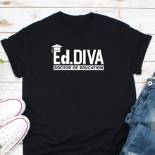 Load image into Gallery viewer, Ed.D Diva Shirt, Doctor Of Education Shirt, Future Ed.D Shirt, Ed.D Graduation Gift, Gift For Ed.D
