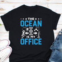 Load image into Gallery viewer, The Ocean Is My Office Shirt, Marine Biologist Shirt, Marine Science Shirt, Marine Lover Shirt, Marine Life Shirt
