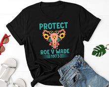 Load image into Gallery viewer, Protect Roe v Wade 1973 Shirt, Uterus Rights Shirt, Women Empowerment Shirt, Pro Choice Shirt

