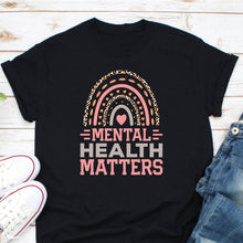 Load image into Gallery viewer, Mental Health Matters Shirt, Invisible Illness Shirt, Mental Health Awareness, End The Stigma Shirt
