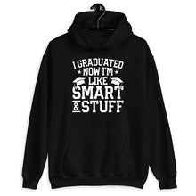 Load image into Gallery viewer, I Graduated Now I&#39;m Like Smart And Stuff Shirt, 2022 Graduation Shirt, Class Of 2022 Shirt
