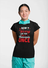 Load image into Gallery viewer, Don’t Worry I Did This On A Mannequin Once Shirt, Nursing Student Shirt, Nurse Week Shirt
