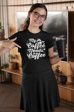 Load image into Gallery viewer, My Coffee Needs Coffee Shirt, Coffee Lovers Shirt, Coffee Before Talkie, I Like Coffee Shirt
