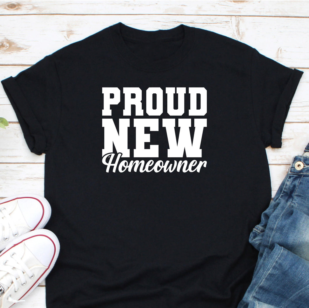 Proud New Homeowner Shirt, Gift For New Homeowner, New Home Shirt, Official Homeowner Shirt