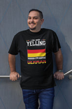 Load image into Gallery viewer, I&#39;m Not Yelling I&#39;m German Shirt, Germany Shirt, Deutschland Shirt, Germany Pride Shirt, Germany Flag Shirt
