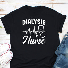 Load image into Gallery viewer, Dialysis Nurse Shirt, Dialysis Technician Nurse, Nephrology Nurse Shirt, Kidney Disease Shirt, RN Dialysis Shirt
