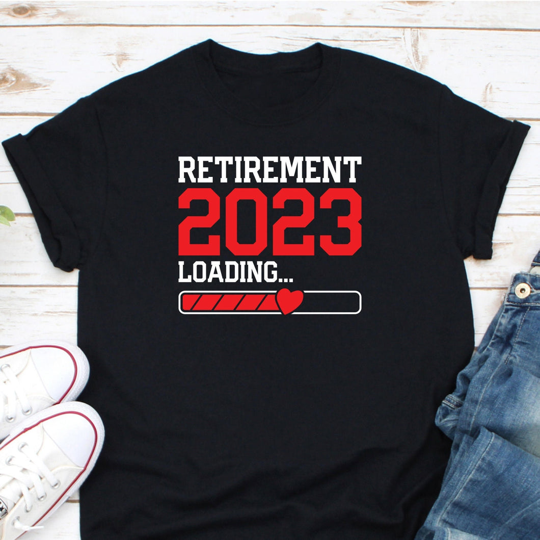 Retirement 2023 Loading Shirt, To Be Retired Shirt, Retiring In 2023 Shirt, Retired Life Shirt