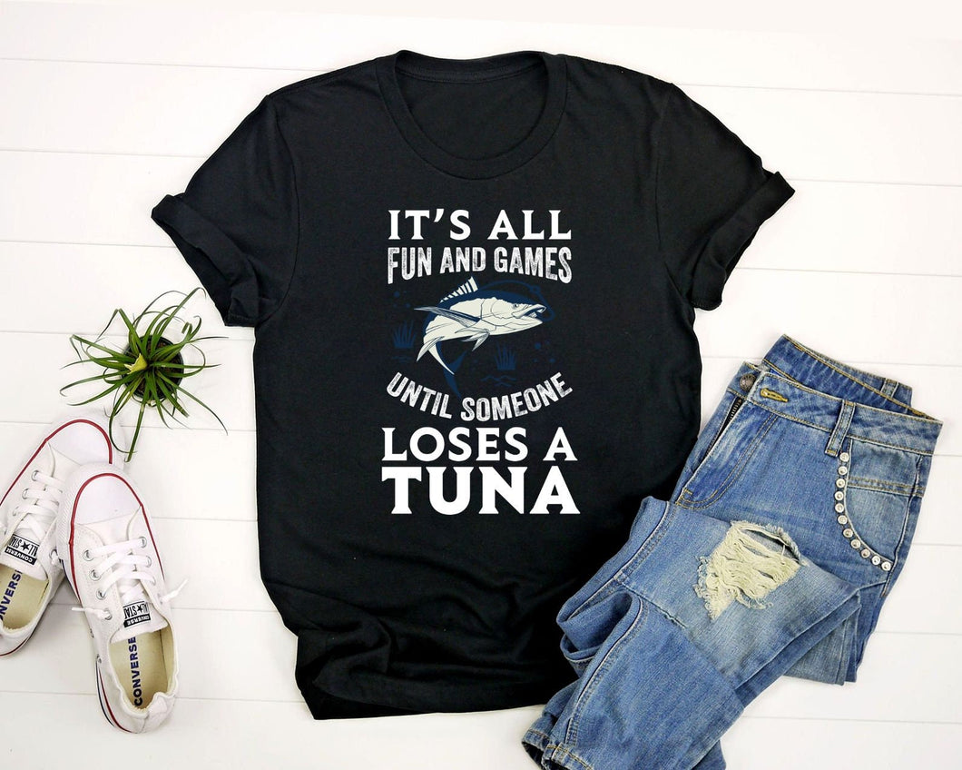 It's All Fun And Games Until Someone Loses A Tuna Shirt, Bluefin Tuna Shirt, Tuna Fish Lover Shirt