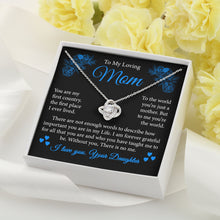 Load image into Gallery viewer, To My Loving Mom Necklace, Gift To My Beautiful Mom, Mom Love Knot Necklace, Gift For Mother, From Daughter
