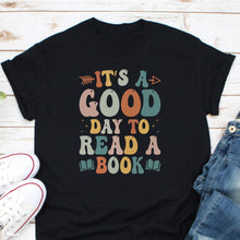 Load image into Gallery viewer, Its A Good Day To Read Shirt, Bookish Shirt, Book Club Shirt, Literature Shirt, Book Lover Shirt
