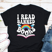 Load image into Gallery viewer, I Read Banned Books Shirt, Book Reading Shirt, Book Worm Shirt, Book Lover Shirt, Literature Shirt
