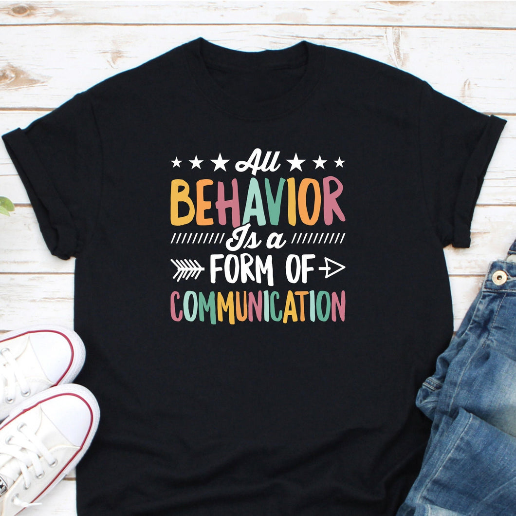 All Behavior Is A Form Of Communication Shirt, Special Education Teacher Shirt, Neurodiversity Shirt