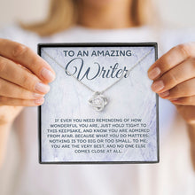 Load image into Gallery viewer, To An Amazing Writer Necklace, Gift For Writer, Writer Appreciation Gift, Best Writer, Love Knot For Writer
