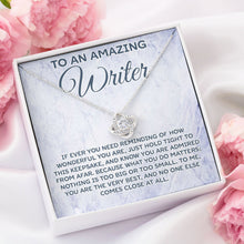 Load image into Gallery viewer, To An Amazing Writer Necklace, Gift For Writer, Writer Appreciation Gift, Best Writer, Love Knot For Writer
