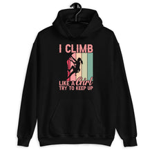 Load image into Gallery viewer, I Climb Like A Girl Try To Keep Up Shirt, Rock Climbing Shirt, Mountain Bouldering Shirt
