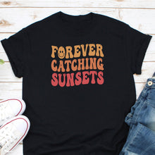 Load image into Gallery viewer, Forever Catching Sunsets Shirt, Chasing Sunsets Shirt, Hello Summer Shirt, Let&#39;s Watch Sunset
