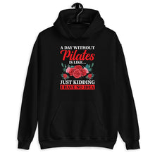 Load image into Gallery viewer, A Day Without Pilates Is Like Just Kidding I have No Idea Shirt, Fitness Instructor Shirt
