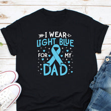 Load image into Gallery viewer, I Wear Light Blue For My Dad Shirt, Prostate Cancer Shirt, Prostate Cancer Awareness Shirt, Blue Ribbon Gift
