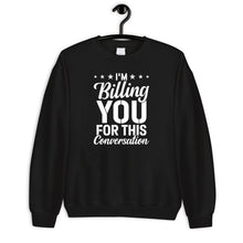 Load image into Gallery viewer, I&#39;m Billing You For This Conversation Shirt, Funny Lawyer Shirt, Law School Shirt, Law Degree Shirt

