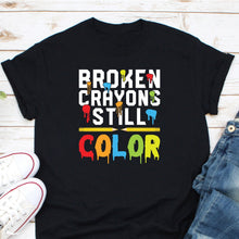 Load image into Gallery viewer, Broken Crayons Still Color Shirt, Mental Health Awareness Shirt, Autism Awareness Shirt
