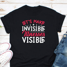 Load image into Gallery viewer, Let&#39;s Make Invisible Illness Visible Shirt, Chronic Illness Shirt, Mental Illness Shirt, Fibromyalgia Shirt

