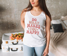 Load image into Gallery viewer, Do What Makes You Happy Shirt, Positive Mindset Shirt, Happy Soul Shirt, Happy Life Shirt
