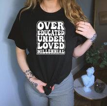 Load image into Gallery viewer, Over Educated Under Loved Millennial Shirt, Funny Pro Choice Shirt, Abortion Is Healthcare Shirt, Feminist Shirt
