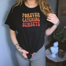 Load image into Gallery viewer, Forever Catching Sunsets Shirt, Chasing Sunsets Shirt, Hello Summer Shirt, Let&#39;s Watch Sunset
