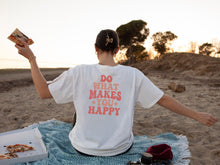 Load image into Gallery viewer, Do What Makes You Happy Shirt, Positive Mindset Shirt, Happy Soul Shirt, Happy Life Shirt
