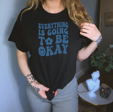 Load image into Gallery viewer, Everything Is Going To Be Okay Shirt, Optimist Shirt, Everything Will Be OK Shirt, I Am Good Shirt
