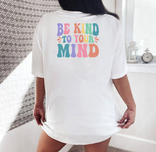 Load image into Gallery viewer, Be Kind To Your Mind Shirt, Mental Health Shirt, Counselor Shirt, Depression Shirt, Self Care Shirt
