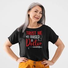 Load image into Gallery viewer, Trust Me I Raised A Doctor Shirt, Doctor&#39;s Mom Shirt, Doctor&#39;s Dad Shirt, Medicine Student Gift, Future Doctor Shirt
