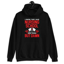 Load image into Gallery viewer, I Know They Said Nursing School Was Hard But Damn Shirt, Nursing School Shirt, Nurse Week Shirt
