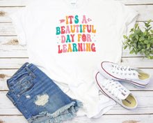 Load image into Gallery viewer, It&#39;s A Beautiful Day For Learning Shirt, Teacher Shirt, Teaching Shirt, Teacher Life Shirt
