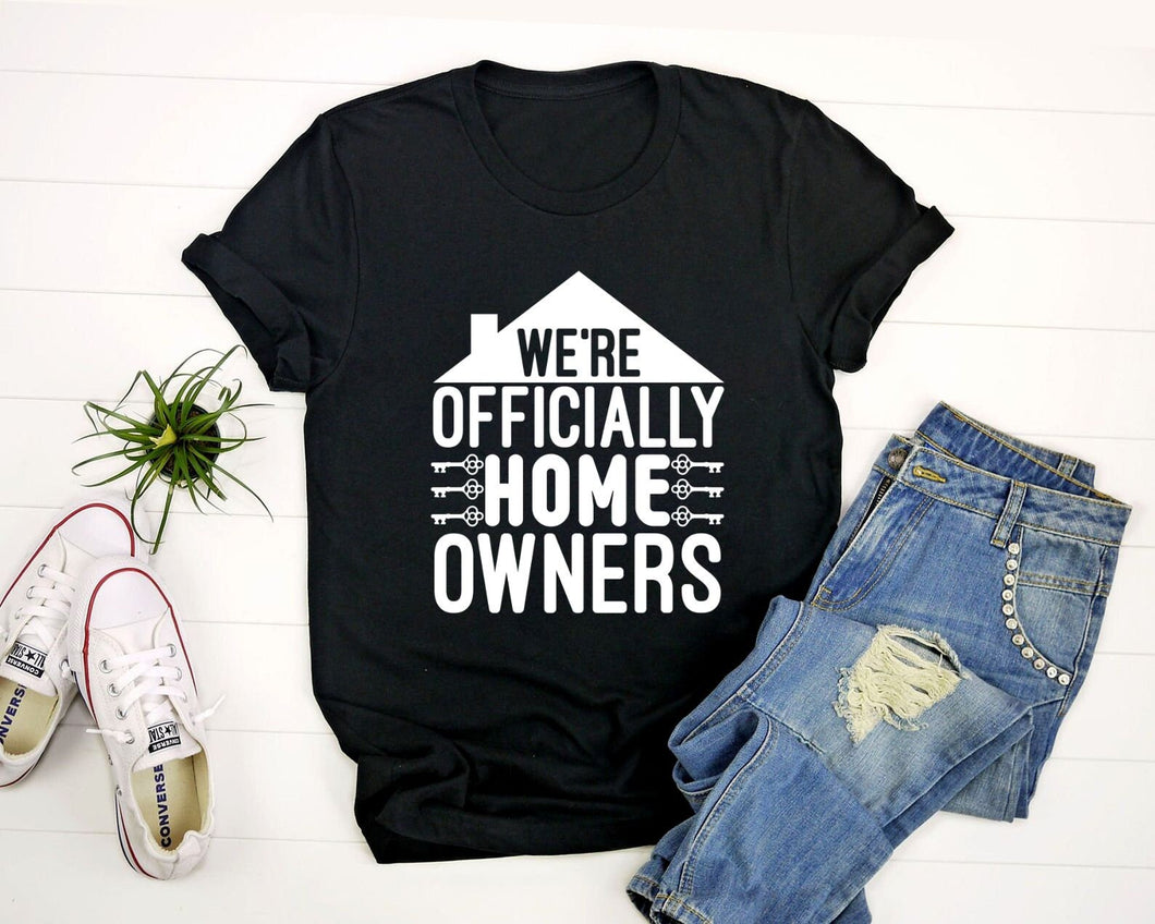 We're Officially Home Owners Shirt, New Homeowner Shirt, House Warming Shirt