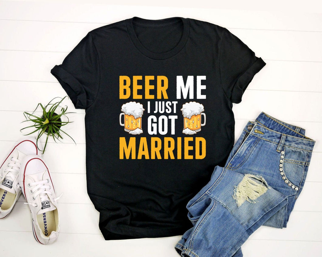 Beer Me I Just Got Married Shirt, Newly Wed Beer Lover Shirt, Bachelor Party Shirt, Newly Married Shirt