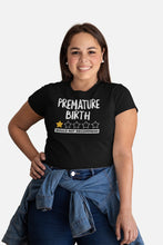 Load image into Gallery viewer, Premature Birth Would Not Recommend Shirt, Preemie Mom Shirt, Miracle Mom Preemie Birth Shirt
