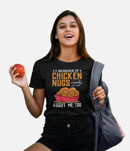 Load image into Gallery viewer, I Wonder If Chicken Nugs Think About Me Too Shirt, Chicken Owner Shirt, Chicken Lover, I Love Chicken
