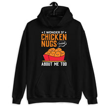 Load image into Gallery viewer, I Wonder If Chicken Nugs Think About Me Too Shirt, Chicken Owner Shirt, Chicken Lover, I Love Chicken
